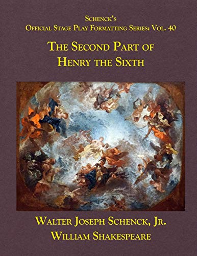 Schenckæs Official Stage Play Formatting Series: Vol. 40 - The Second Part Of Henry The Sixth