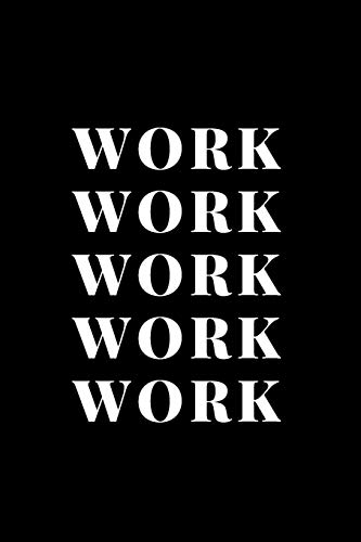 Work Work Work Work Work - 9781078475709