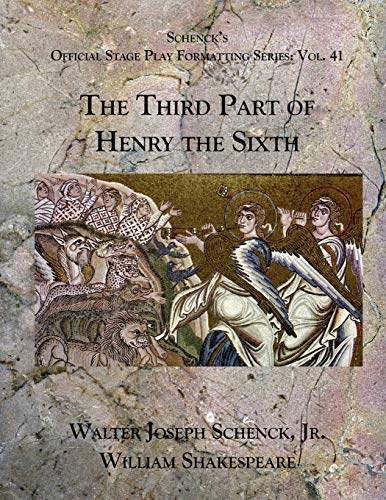 Schenckæs Official Stage Play Formatting Series: Vol. 41 - The Third Part Of Henry The Sixth
