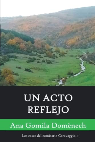 Un Acto Reflejo: ?Ltimo Caso Del Comisario Caravaggio (Los Casos Del Comisario Caravaggio) (Spanish Edition)