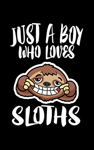 Just A Boy Who Loves Sloths: Animal Nature Collection