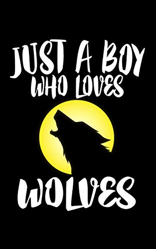 Just A Boy Who Loves Wolves: Animal Nature Collection - 9781079082579