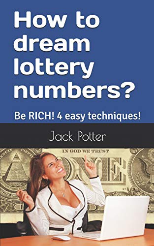 How To Dream Lottery Numbers?: Be Rich! 4 Easy Techniques!