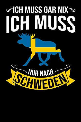 Ich Muss Gar Nix Ich Muss Nur Nach Schweden: Mein Reisetagebuch Zum Selberschreiben Und Gestalten Von Erinnerungen, Notizen In Skandinavien - Block ... Sverige Bonus Checklisten (German Edition) - 9781079124286