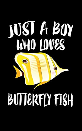 Just A Boy Who Loves Butterfly Fish: Animal Nature Collection