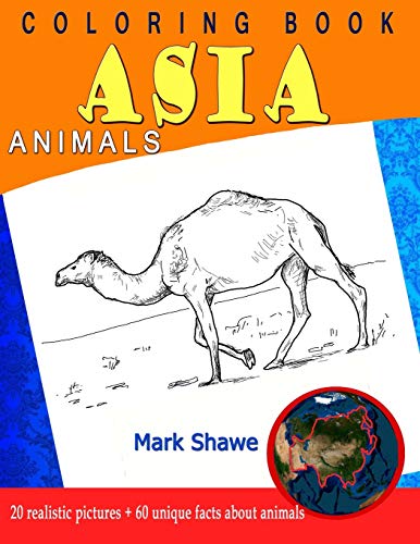 Coloring Book Animals Of Asia: 20 Realistic Pictures + 60 Unique Facts About Animals (Animal Planet)
