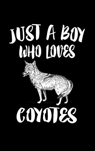Just A Boy Who Loves Coyotes: Animal Nature Collection - 9781079226461