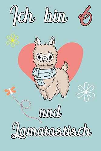 Ich Bin 6 Und Lamatastisch: Lama Mit Herz Schreibheft Mit 120 Linierten Seiten, Notizheft In Ca. Din A5, Ein Perfektes Individuelles Geschenk Passend ... Weihnachten Und Ostern (German Edition)