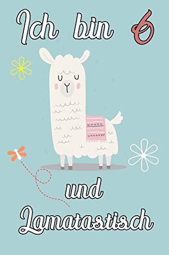 Ich Bin 6 Und Lamatastisch: Lama Mit Decke Schreibheft Mit 120 Linierten Seiten, Notizheft In Ca. Din A5, Ein Perfektes Individuelles Geschenk Passend ... Weihnachten Und Ostern (German Edition)