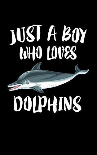 Just A Boy Who Loves Dolphins: Animal Nature Collection - 9781079302370