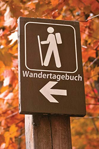 Wandertagebuch: Wander Tagebuch Zum Selberschreiben | Vorgedruckte Seiten Zum Ausf?llen Und Eintragen | A5 Im Wanderweg-Design (German Edition)