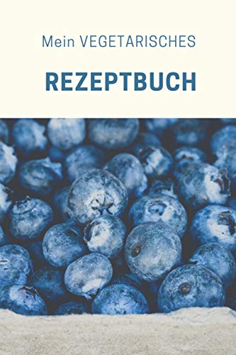 Mein Vegetarisches Rezeptbuch: A5 Rezeptbuch Zum Selberschreiben Vegetarisch Kochbuch Rezepte Schreiben Sch?Ne Geschenkidee Gesund Ern?hrung (German Edition) - 9781079324662
