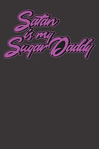 Satan Is My Sugardaddy: Notizbuch Satan Is My Sugardaddy - 120 Seiten - Punkteraster - Mit Diesem Notizbuch Gothic Wird Wird Jeder Gothic Fan ... F?r Metaler, Gothic Fans Und Cosplay Fans.
