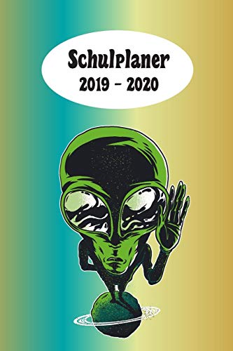 Schulplaner 2019 ? 2020: Alien Au?Erirdischer Das Hausaufgabenheft 2019 - 2020 F?r Das Neue Schuljahr ; Mit Kalender, Stundenplan F?r Jedes Semester, ... Geschenkidee | Dezente Versi (German Edition)