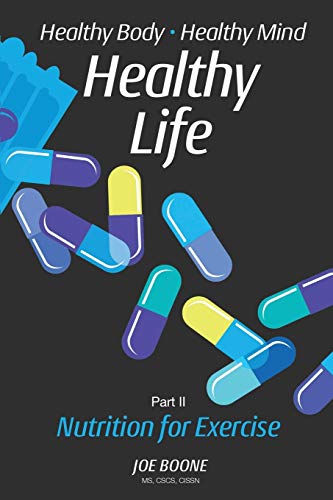 Part II: Nutrition for Exercise (Healthy Body, Healthy Mind, Healthy Life)