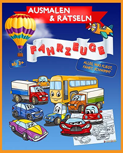 Ausmalen & R?tseln Fahrzeuge Ab 3 +: Alles Was Fliegt, F?hrt, Schwimmt (Kindergartenblock) (German Edition)