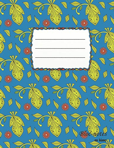 Bloc-Notes En Blanc: Design Floral Nature - Format A4 | 112 Pages | Carnet De Notes Avec Registre | Id?al Comme Agenda, Carnet De Croquis, Carnet De ... ? Dessin Ou ? Colorier Vide (French Edition)