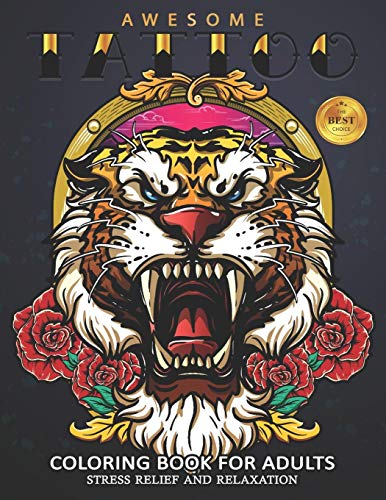 Awesome Tattoo Coloring Book For Adults: Sexy And Stress Relieving Designs For Adults Relaxation Men And Women Coloring Pages