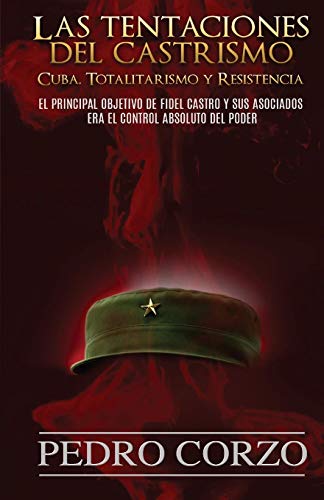 Las Tentaciones Del Castrismo: Cuba. Totalitarismo Y Resistencia (Spanish Edition)