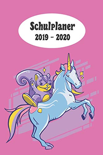 Schulplaner 2019 ? 2020: Magische Freunde Einhorn Eichh?Rnchen Das Hausaufgabenheft 2019 - 2020 F?r Das Neue Schuljahr ; Mit Kalender, Stundenplan F?r ... ; Merkheft ; Geschenkide (German Edition)