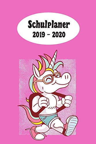 Schulplaner 2019 ? 2020: Einhorn Sch?lerin M?dchen Das Hausaufgabenheft 2019 - 2020 F?r Das Neue Schuljahr ; Mit Kalender, Stundenplan F?r Jedes ... ; Geschenkidee | Dezente (German Edition)
