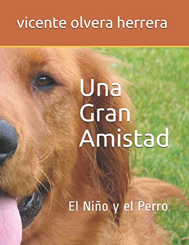 Una Gran Amistad.: Ni?O Y El Perro (Spanish Edition)