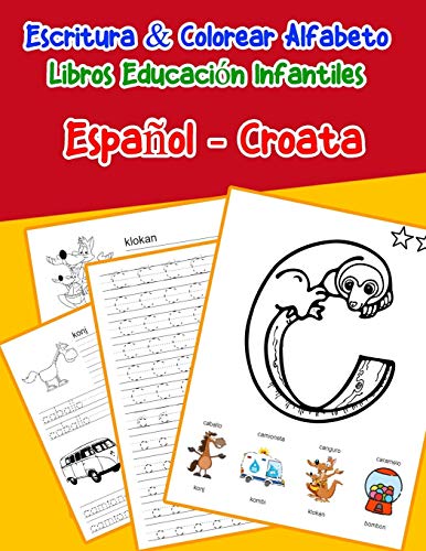 EspanOl - Croata : Escritura & Colorear Alfabeto Libros Educaci?N Infantiles: Spanish Croatian Practicar Alfabeto Abc Letras Con Dibujos Animados ... Abecedario Espanol) (Spanish Edition)