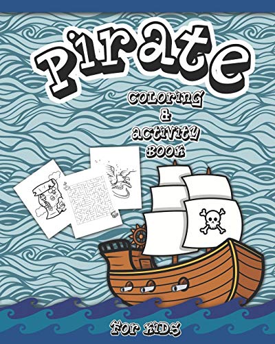 Pirate Coloring And Activity Book Fur Kids: Dot To Dot, Word Search, Mazes, And Coloring Pages - 9781079830934