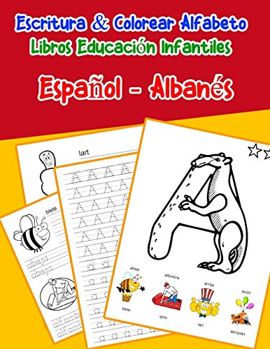EspanOl - Alban?s : Escritura & Colorear Alfabeto Libros Educaci?N Infantiles: Spanish Albanian Practicar Alfabeto Abc Letras Con Dibujos Animados ... Abecedario Espanol) (Spanish Edition)