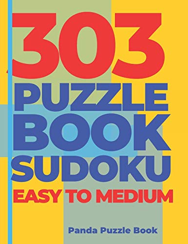 303 Puzzle Book Sudoku Easy To Medium: Brain Games Book For Adults - Logic Games For Adults