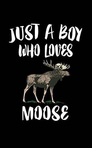 Just A Boy Who Loves Moose: Animal Nature Collection - 9781079895728