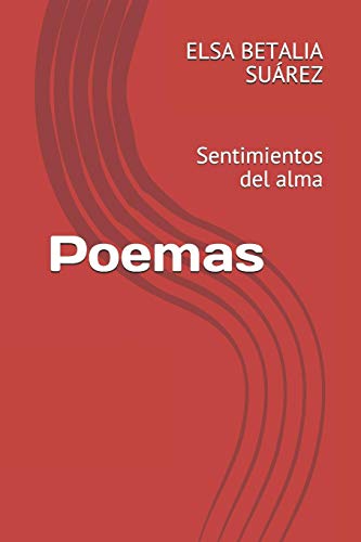 Poemas: Sentimientos Del Alma (Spanish Edition)