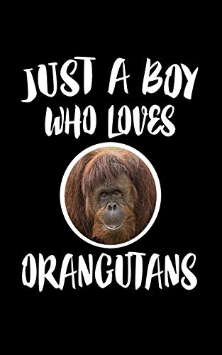 Just A Boy Who Loves Orangutans: Animal Nature Collection - 9781079914863