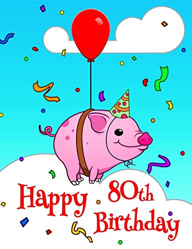 Happy 80Th Birthday: Large Print Address Book With Cute Pig Design. Forget The Birthday Card And Get A Birthday Book Instead!