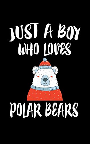 Just A Boy Who Loves Polar Bears: Animal Nature Collection - 9781080006281