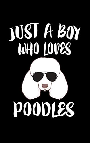 Just A Boy Who Loves Poodles: Animal Nature Collection