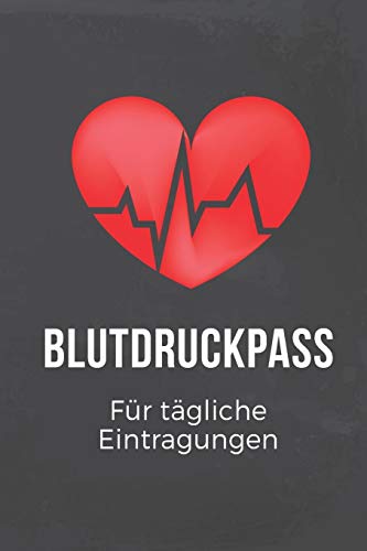 Blutdruckpass F?r T?gliche Eintragungen: ?Bersichtlich Und Kompakt Mit Platz F?r ?ber 2000 Messungen (German Edition)