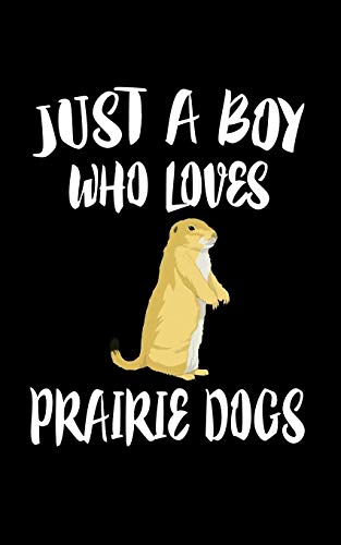 Just A Boy Who Loves Prairie Dogs: Animal Nature Collection