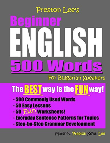 Preston Lee's Beginner English 500 Words For Bulgarian Speakers (Preston Lee's English For Bulgarian Speakers)