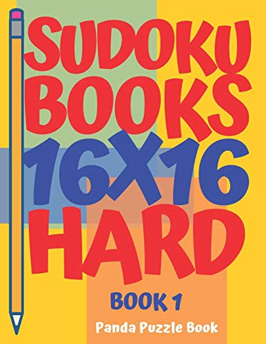 Sudoku Books 16 X 16 - Hard - Book 1: Sudoku Books For Adults - Brain Games For Adults - Logic Games For Adults