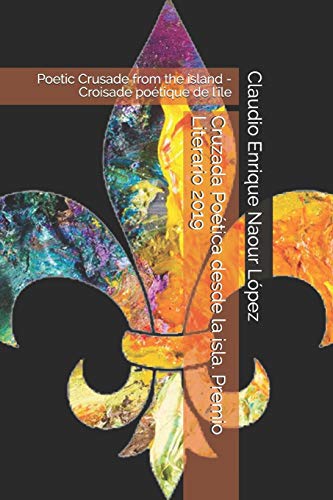 Cruzada Po?tica Desde La Isla. Premio Literario 2019: Poetic Crusade From The Island - Croisade Po?tique De L'?le (Spanish Edition)