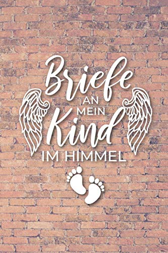 Briefe An Mein Kind Im Himmel: Erinnerungen An Mein Sternenkind, Liniertes Tagebuch, Din A5, 120 Seiten (German Edition)