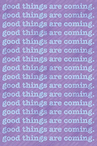 Good Things Are Coming: Dated Month And Week Format Diary