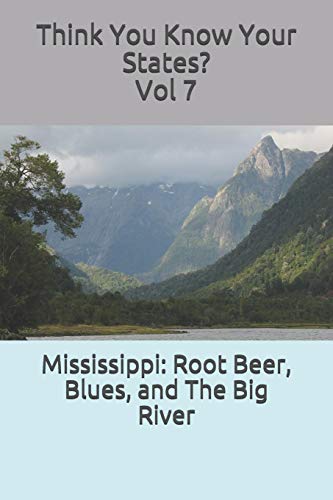 Mississippi: Root Beer, Blues, And The Big River (Think You Know Your States?)