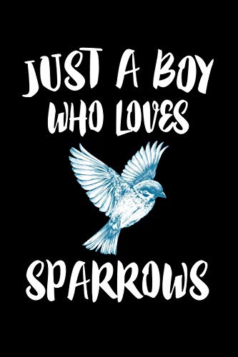 Just A Boy Who Loves Sparrows: Animal Nature Collection - 9781080215997