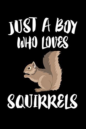 Just A Boy Who Loves Squirrels: Animal Nature Collection - 9781080217069