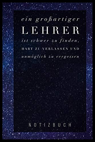 Ein Grossartiger Lehrer Ist Schwer Zu Finden, Hart Zu Verlassen Und Unm?Glich Zu Vergessen Notizbuch: A5 Notizbuch Kariert Als Geschenk F?r Lehrer | ... Kindergarten | Kita | Schule (German Edition) - 9781080275946
