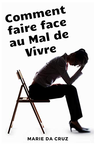 Comment Faire Face Au Mal De Vivre (French Edition)