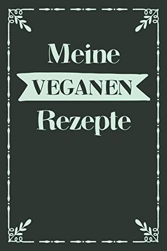 Meine Veganen Rezepte: A5 Rezeptbuch Zum Selberschreiben Mit Platz F?r 100 Rezepte | Geschenk F?r Veganer Hobbyk÷Che Partner Frauen M?nner M?tter ... Valentinstag Weihnachten (German Edition) - 9781080359578