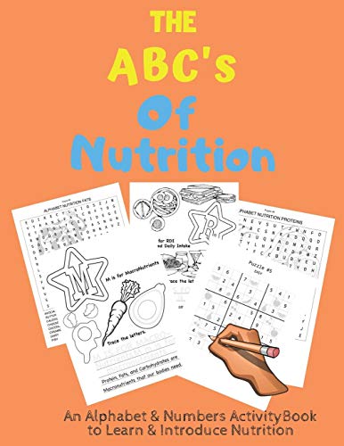 The Abc's Of Nutrition: An Alphabet & Numbers Activity Book For Kids Ages 5+